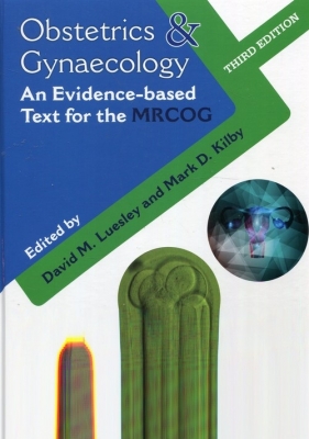 Obstetrics & Gynaecology An Evidence-based Text for the MRCOG - David M. Luesley, Mark D. Kilby