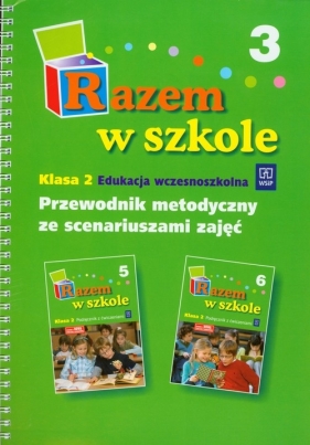 Razem w szkole 2 Przewodnik metodyczny ze scenariuszami zajęć Część 3 - Opracowanie zbiorowe