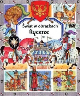 Rycerze. Świat w obrazkach - Emilie Beaumont, Marie-Laure Bouet, Philippe Simon