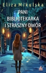 Pani bibliotekarka i straszny dwór T.5 Eliza Mikulska