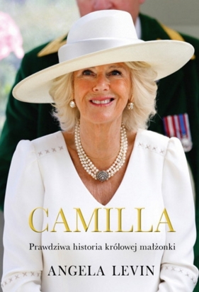 Camilla. Prawdziwa historia królowej małżonki - Levin Angela