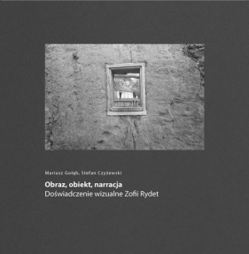 Obraz, obiekt, narracja - Mariusz Gołąb, Stefan Czyżewski