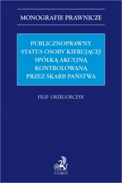 Publicznoprawny status osoby kierującej spółką akcyjną kontrolowaną przez Skarb Państwa - Filip Grzegorczyk