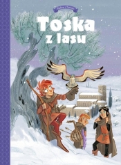 Toska z Lasu. Spiski, ucieczki, tajemnice i porwania. Tom 2 - Teresa Radice, Stefano Turconi