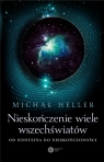 Nieskończenie wiele wszechświatów Michał Heller