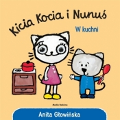 Kicia Kocia i Nunuś. W kuchni - Anita Głowińska