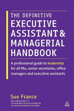 The Definitive Executive Assistant and Managerial Handbook - France Sue