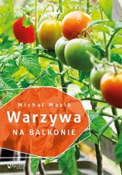 Warzywa na balkonie - Mazik Michał