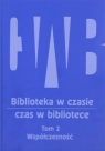 Biblioteka w czasie, czas w bibliotece Tom 2: Współczesność