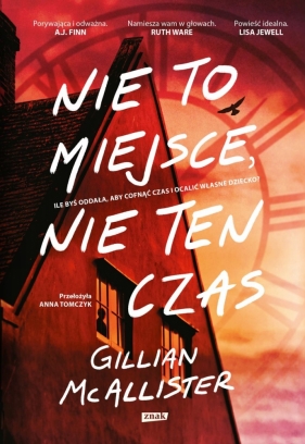 Nie to miejsce, nie ten czas - Gillian McAllister