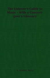 The Listener's Guide to Music - With a Concert-goer's Glossary