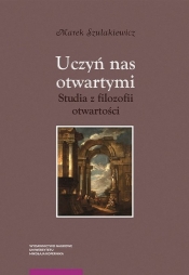 Uczyń nas otwartymi - Marek Szulakiewicz