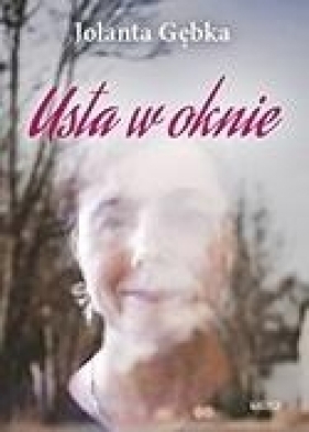 Usta w oknie. Tomik poetycki - Jolanta Gębka