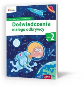 Doświadczenia małego odkrywcy Klasa 2 - Stefania Elbanowska-Ciemuchowska