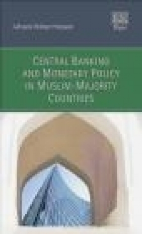 Central Banking and Monetary Policy in Muslim-Majority Countries Akhand Akhtar Hossain