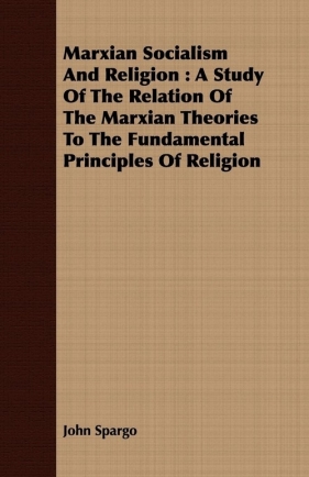 Marxian Socialism And Religion - Spargo John