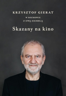 Skazany na kino - Ziembla Ewa, Gierat Krzysztof
