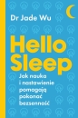 Hello sleep. Jak nauka i nastawienie pomagają pokonać bezsenność - Jade Wu