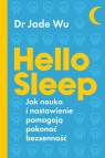 Hello sleep. Jak nauka i nastawienie pomagają pokonać bezsenność Wu Jade