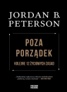 Poza porządek. Kolejne 12 życiowych zasad Peterson Jordan B.