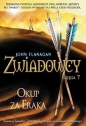 Okup za Eraka. Cykl Zwiadowcy. Księga 7 - John Flanagan