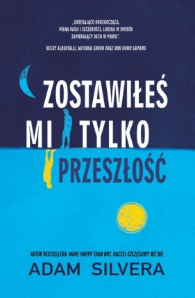 Zostawiłeś mi tylko przeszłość - Adam Silvera