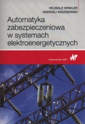 Automatyka zabezpieczeniowa w systemach elektroenergetycznych - Wiszniewski Andrzej