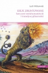 Eseje zbuntowane. Horyzont metahumanistyki i transdyscyplinarności Lech Witkowski