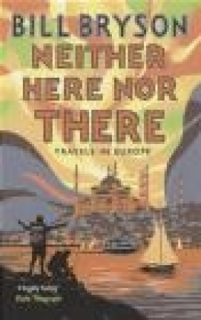 Neither Here, Nor There Bill Bryson