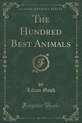 The Hundred Best Animals (Classic Reprint) - Gask Lilian