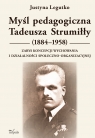 Myśl pedagogiczna Tadeusza Strumiłły (1884–1958)Zarys koncepcji Justyna Legutko