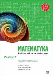 Matematyka LO Próbne arkusze maturalne z.2 ZP - Tomasz Szwed, Piotr Pawlikowski, Waldemar Górski