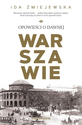 Opowieści o dawnej Warszawie - Ida Żmiejewska