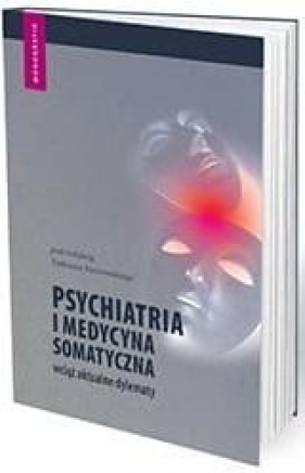 Psychiatria i medycyna somatyczna wciąż aktualne - Tadeusz Parnowski