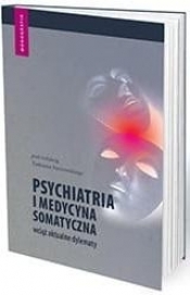 Psychiatria i medycyna somatyczna wciąż aktualne - Parnowski Tadeusz