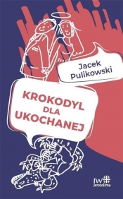 Krokodyl dla ukochanej / IW Jerozolima - Pulikowski Jacek