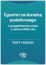 Egzamin na doradcę podatkowego po zmianach w 2016 roku Testy Kazusy Dąbrowska Barbara
