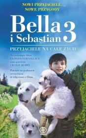 Bella i Sebastian. Tom 3. Przyjaciele na całe życie - Féret-Fleury Christine, Cécile Aubry