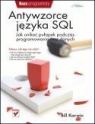 Antywzorce języka SQL Jak unikać pułapek podczas programowania baz Karwin Bill