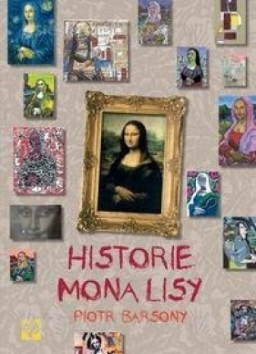 Historie Mona Lizy - Piotr Barsony