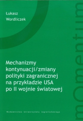 Mechanizm kontynuacji zmiany polityki zagranicznej na przykładzie USA - Wordliczek Łukasz