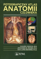 Fotograficzny atlas anatomii człowieka - Rohen Johannes W., Weinreb Eva Lurie, Yokochi Chihro