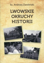 Lwowskie okruchy historii - Zwoliński Andrzej