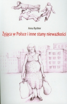 Żyjąca w Polsce i inne stany nieważkości - Rychter Anna