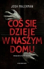 Coś się dzieje w naszym domu - Josh Malerman