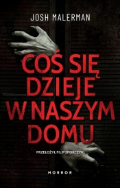 Coś się dzieje w naszym domu - Josh Malerman