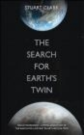 The Search for Earth's Twin Stuart Clark