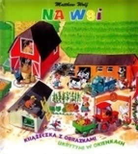Na wsi Książeczka z obrazkami ukrytymi w okienkach - Wolf Matthew