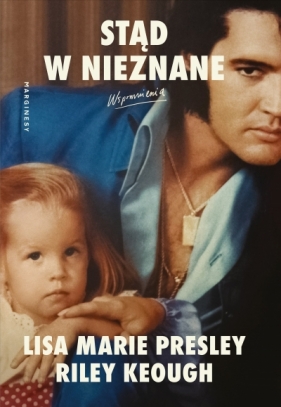 Stąd w nieznane. Wspomnienia - Lisa Marie Presley, Riley Keough