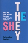 He/She/TheyHow We Talk About Gender and Why It Matters Schuyler Bailar